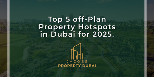 Top 5 Off-plan property hotspots in Dubai for 2025